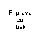 Priprava 
za 
tisk