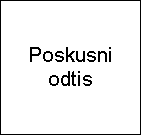 Poskusni
odtis