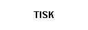 TISK